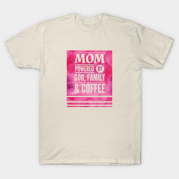 Mom Powered by God, Family & Coffee T-Shirt by Punchzip